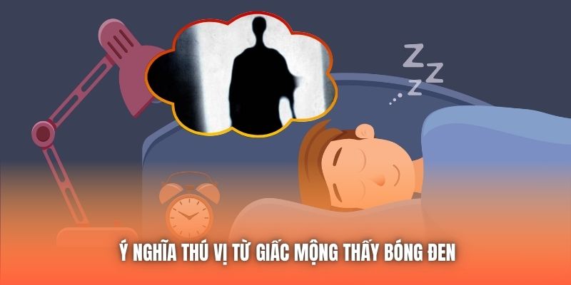 Ý nghĩa thú vị từ giấc mộng thấy bóng đen